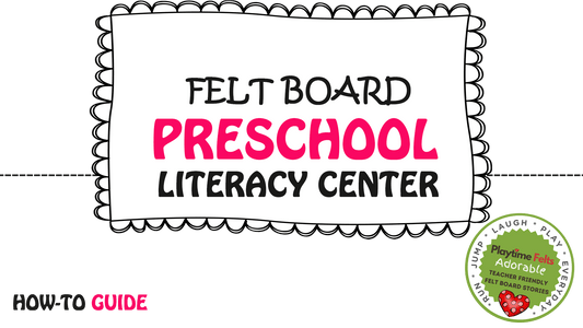 Felt Board Literacy Center Guide - Playtime Felts